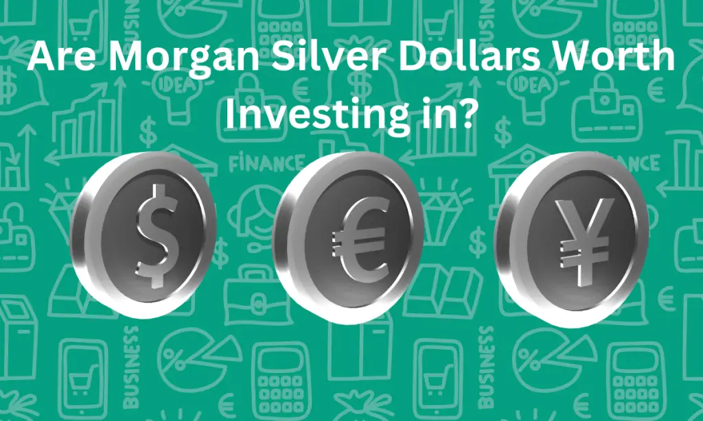 Are Morgan Silver Dollars A Good Investment?