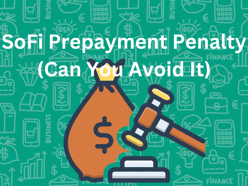 SoFi Prepayment Penalty (Can You Avoid It)