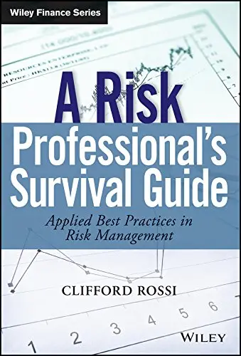 A Risk Professional's Survival Guide: Applied Best Practices in Risk Management (Wiley Finance)